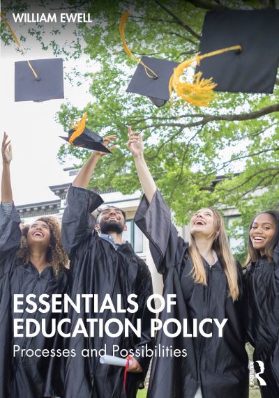 Ewell, William (Northeastern University College of Professional Studies, USA.) · Essentials of Education Policy: Processes and Possibilities for Educational Leaders (Paperback Book) (2024)