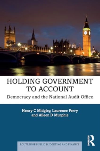 Cover for Midgley, Henry C (Durham University, UK) · Holding Government to Account: Democracy and the National Audit Office - Routledge Public Budgeting and Finance (Paperback Book) (2024)