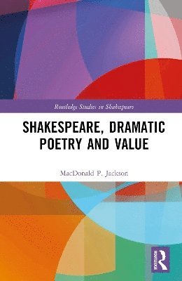 Cover for MacDonald P. Jackson · Shakespeare, Dramatic Poetry and Value - Routledge Studies in Shakespeare (Hardcover Book) (2024)