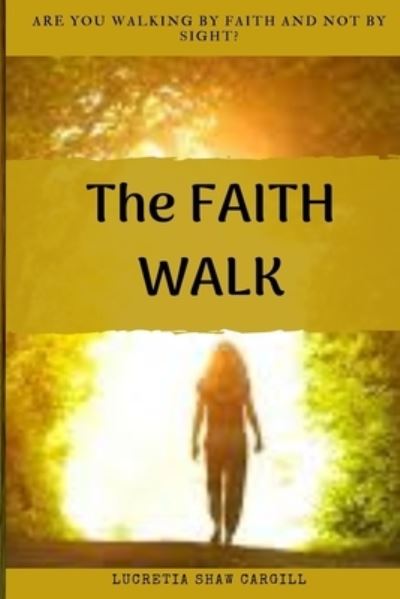 Cover for Lucretia Cargill · The Faith Walk (Paperback Bog) (2019)