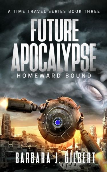 Cover for Barbara Gilbert · Future Apocalypse, Homeward Bound - A Time Travel Series Book 3 (Paperback Book) (2020)