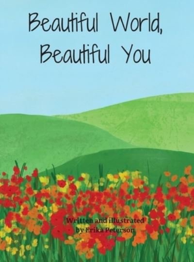 Erika Peterson · Beautiful World, Beautiful You (Hardcover Book) (2021)