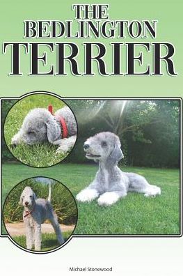 The Bedlington Terrier - Michael Stonewood - Książki - Independently Published - 9781090632371 - 15 marca 2019