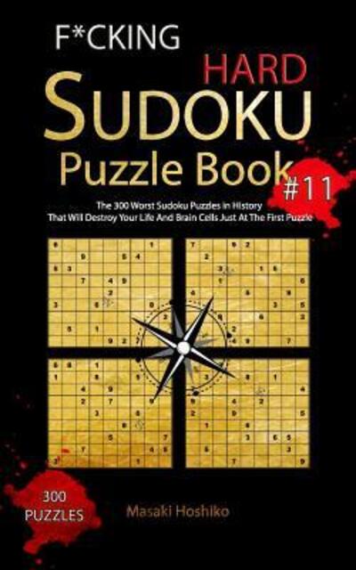 F*cking Hard Sudoku Puzzle Book #11 - Masaki Hoshiko - Livros - Independently Published - 9781094928371 - 17 de abril de 2019