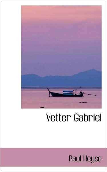 Vetter Gabriel - Paul Heyse - Books - BiblioLife - 9781103617371 - March 19, 2009