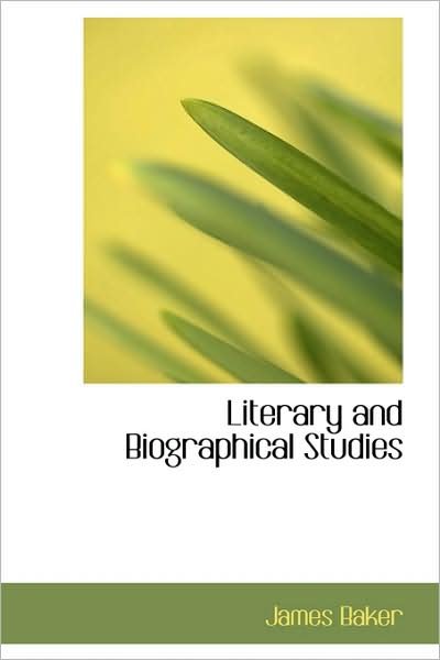 Cover for James Baker · Literary and Biographical Studies (Innbunden bok) (2009)