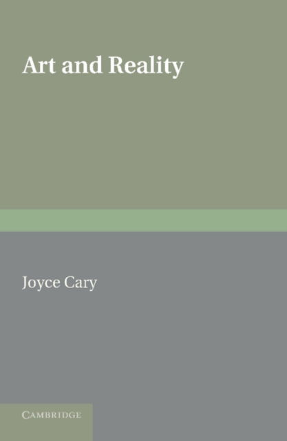 Art and Reality - Joyce Cary - Books - Cambridge University Press - 9781107619371 - August 1, 2013