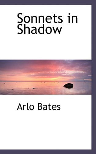 Cover for Arlo Bates · Sonnets in Shadow (Paperback Book) (2009)