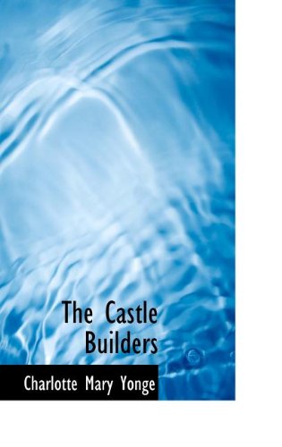 Cover for Charlotte Mary Yonge · The Castle Builders (Hardcover Book) (2009)