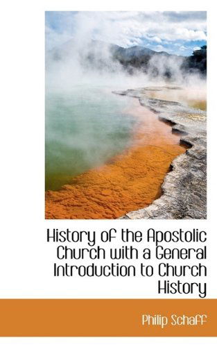 Cover for Philip Schaff · History of the Apostolic Church with a General Introduction to Church History (Paperback Book) (2009)