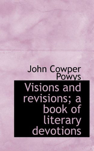 Cover for John Cowper Powys · Visions and Revisions; a Book of Literary Devotions (Gebundenes Buch) (2009)