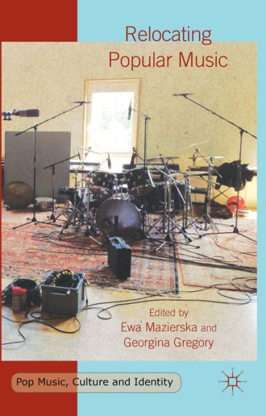 Cover for Ewa Mazierska · Relocating Popular Music - Pop Music, Culture and Identity (Gebundenes Buch) (2015)