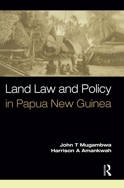 Cover for Mugambwa, John T. (Murdoch University, Australia) · Land Law and Policy in Papua New Guinea (Hardcover Book) (2016)