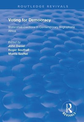 Cover for John Daniel · Voting for Democracy: Watershed Elections in Contemporary Anglophone Africa - Routledge Revivals (Paperback Book) (2020)