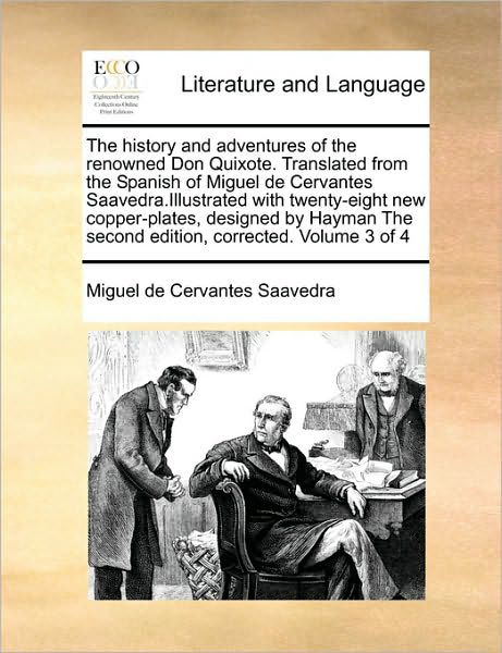 Cover for Miguel De Cervantes Saavedra · The History and Adventures of the Renowned Don Quixote. Translated from the Spanish of Miguel De Cervantes Saavedra.illustrated with Twenty-eight New ... the Second Edition, Corrected. Volume 3 of 4 (Pocketbok) (2010)