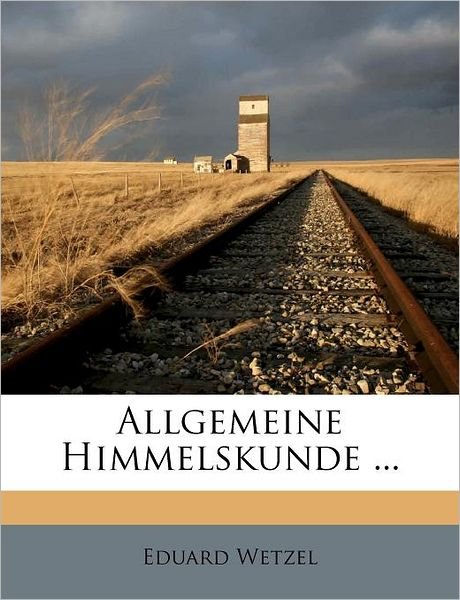 Cover for Wetzel · Allgemeine Himmelskunde ... (Book) (2011)