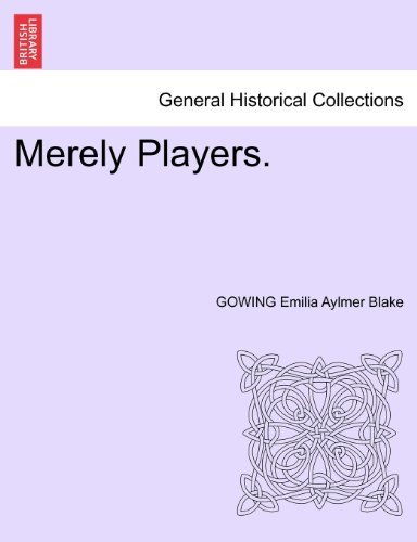 Cover for Gowing Emilia Aylmer Blake · Merely Players. (Paperback Bog) (2011)