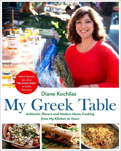 My Greek Table: Authentic Flavors and Modern Home Cooking from My Kitchen to Yours - Diane Kochilas - Books - St Martin's Press - 9781250166371 - October 1, 2018