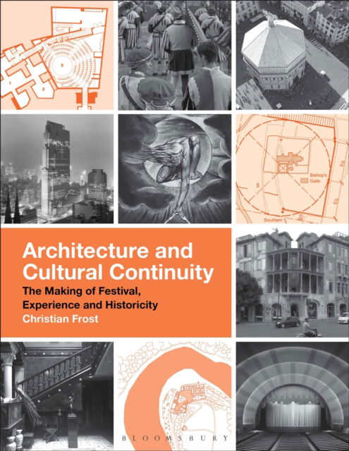 Cover for Christian Frost · Architecture and Cultural Continuity: The Making of Festival, Experience and Historicity (Hardcover Book) (2025)