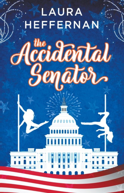 Cover for Laura Heffernan · The Accidental Senator (Paperback Book) (2020)