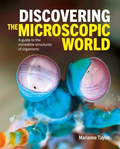 Cover for Marianne Taylor · Discovering the Microscopic World: A Guide to the Incredible Structures of Organisms - Discovering... (Gebundenes Buch) (2024)