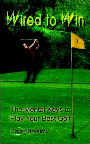 Cover for Dave Breslow · Wired to Win: the Mental Keys to Play Your Best Golf (Paperback Book) (2002)