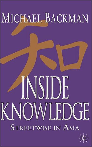 Cover for Michael Backman · Inside Knowledge: Streetwise in Asia (Hardcover Book) [2005 edition] (2005)