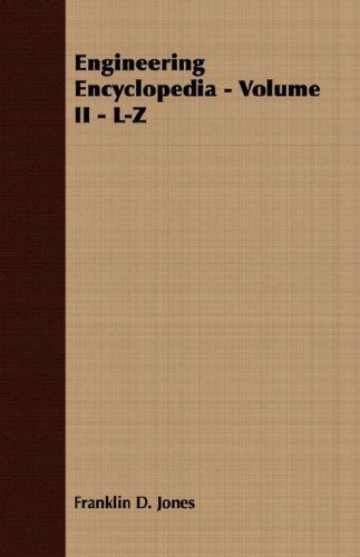 Engineering Encyclopedia - Volume II - L-z - Franklin D. Jones - Books - Davies Press - 9781406701371 - March 15, 2007