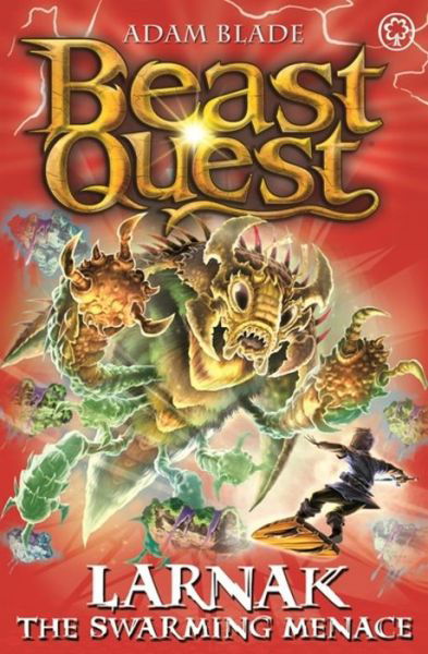 Beast Quest: Larnak the Swarming Menace: Series 22 Book 2 - Beast Quest - Adam Blade - Books - Hachette Children's Group - 9781408343371 - September 6, 2018