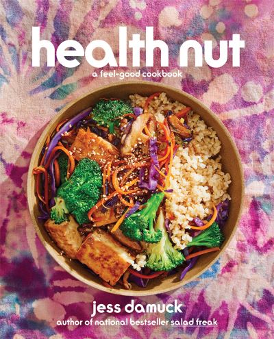 Cover for Jess Damuck · Health Nut: A Feel-Good Cookbook (Hardcover Book) (2024)