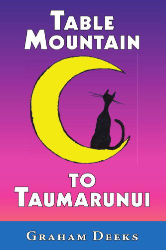 Cover for Graham Deeks · Table Mountain to Taumarunui (Paperback Book) (2008)