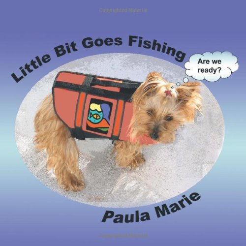 Little Bit Goes Fishing - Paula Marie - Books - Trafford Publishing - 9781426949371 - February 1, 2011