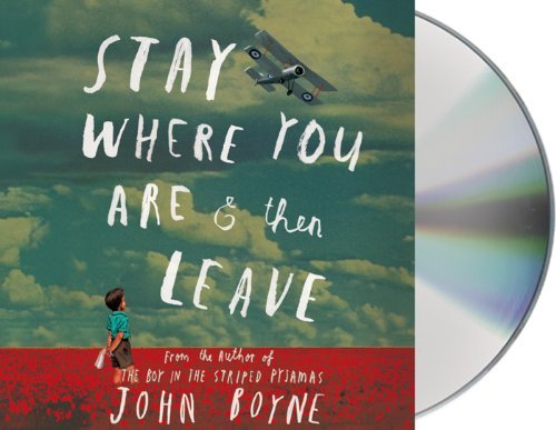 Cover for John Boyne · Stay Where You Are and then Leave (Lydbog (CD)) [Unabridged edition] (2014)