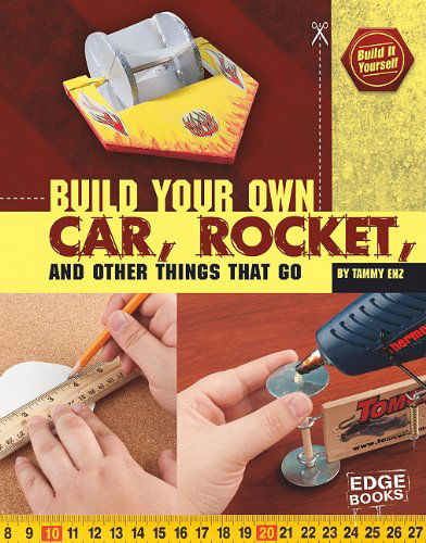 Cover for Tammy Enz · Build Your Own Car, Rocket, and Other Things That Go (Build It Yourself) (Hardcover Book) (2010)