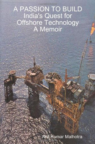 Cover for Anil Kumar Malhotra · A Passion to Build India's Quest for Offshore Technology a Memoir (Paperback Book) (2007)