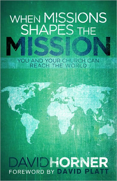 Cover for David Horner · When Missions Shapes the Mission: You and Your Church Can Reach the World (Paperback Book) (2011)