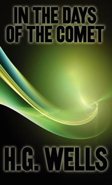 Cover for H. G. Wells · In the Days of the Comet (Hardcover bog) (2011)