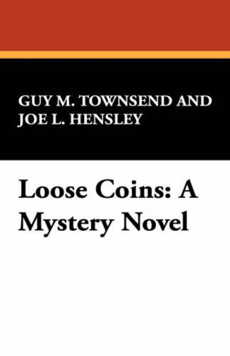 Cover for Joe L. Hensley · Loose Coins: a Mystery Novel (Hardcover Book) (2007)