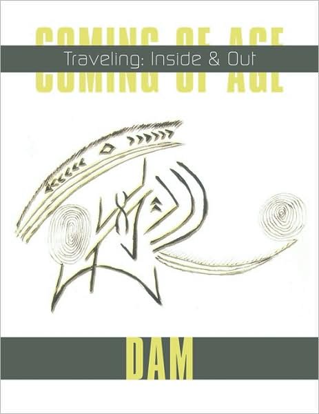 Cover for Dam Dam · Coming of Age: Traveling: Inside &amp; out (Taschenbuch) (2009)
