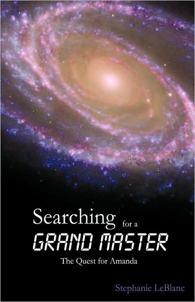 Cover for Leblanc Stephanie Leblanc · Searching for a Grand Master: the Quest for Amanda (Paperback Book) (2009)