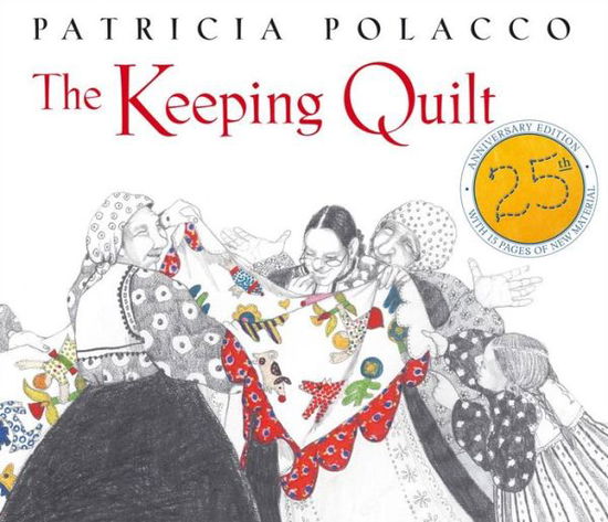 The Keeping Quilt (Anniversary) - Patricia Polacco - Books - Simon & Schuster/Paula Wiseman Books - 9781442482371 - August 27, 2013