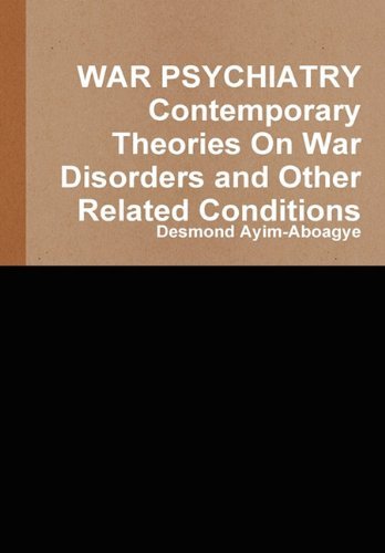 Cover for Desmond Ayim-aboagye · War Psychiatry Contemporary Theories on War Disorders and Other Related Conditions (Hardcover bog) (2010)