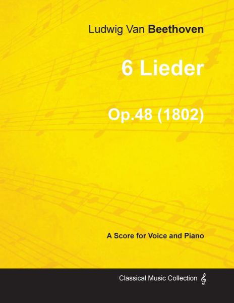 Cover for Ludwig van Beethoven · 6 Lieder - A Score for Voice and Piano Op.48 (1802) (Paperback Book) (2013)