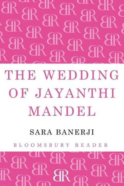 The Wedding of Jayanthi Mandel - Sara Banerji - Livros - Bloomsbury Publishing PLC - 9781448208371 - 20 de dezembro de 2012