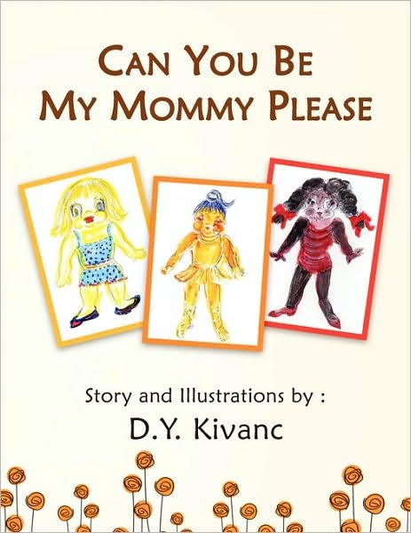 Cover for D Y Kivanc · Can You Be My Mommy Please? (Paperback Book) (2010)
