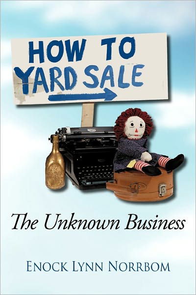 Cover for Enock Lynn Norrbom · How to Yard Sale: the Unknown Business (Taschenbuch) (2011)