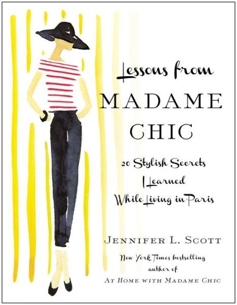 Cover for Jennifer L. Scott · Lessons from Madame Chic: 20 Stylish Secrets I Learned While Living in Paris (Gebundenes Buch) (2012)