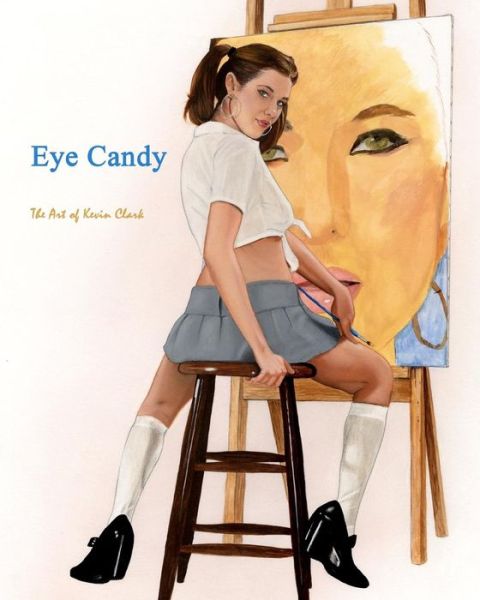 Eye Candy: the Art of Kevin Clark - Kevin Clark - Livros - Createspace - 9781452874371 - 14 de junho de 2010