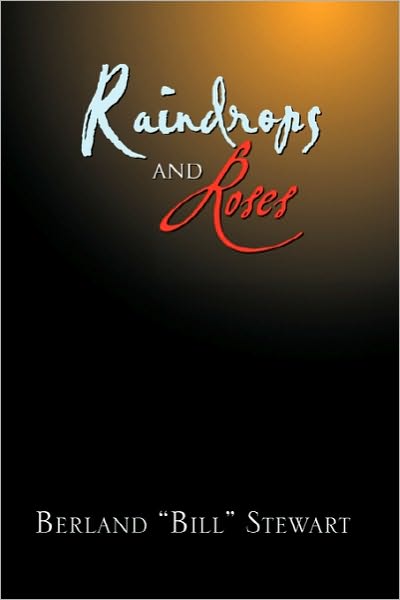 Cover for Berland ''bill'' Stewart · Raindrops and Roses (Paperback Book) (2010)