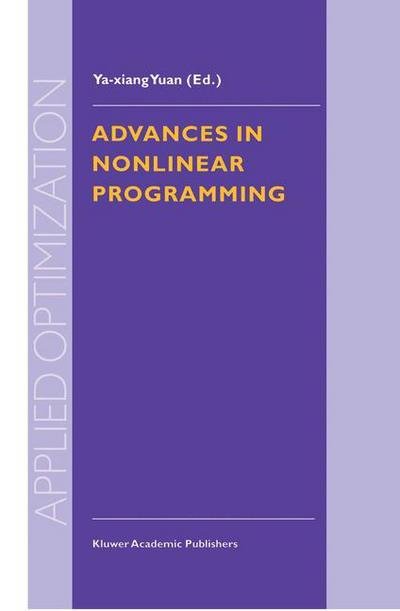 Cover for Ya-xiang Yuan · Advances in Nonlinear Programming: Proceedings of the 96 International Conference on Nonlinear Programming - Applied Optimization (Pocketbok) [Softcover reprint of the original 1st ed. 1998 edition] (2011)